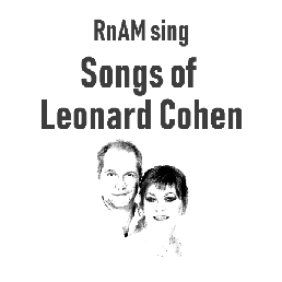 RnAM sing Leonard Cohen