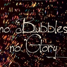 No Bubbles No Glory